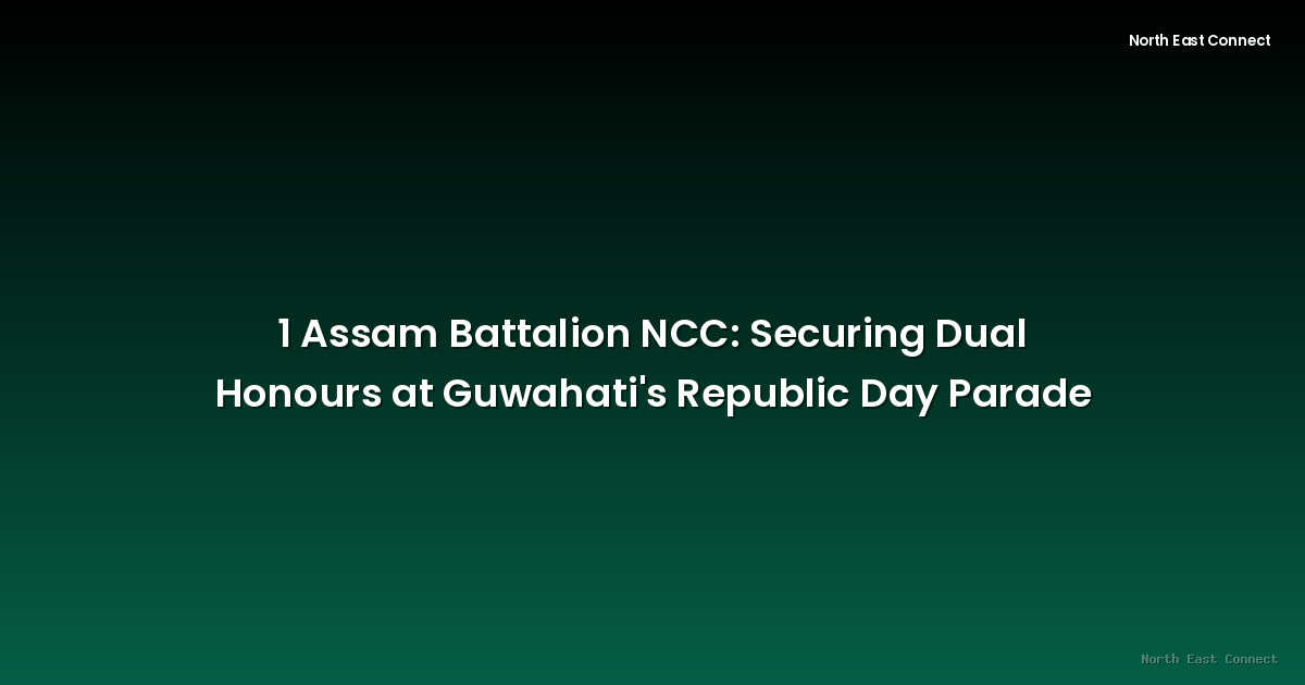 1 Assam Battalion NCC: Securing Dual Honours at Guwahati's Republic Day Parade