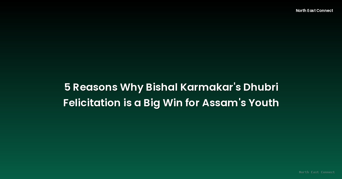 5 Reasons Why Bishal Karmakar's Dhubri Felicitation is a Big Win for Assam's Youth