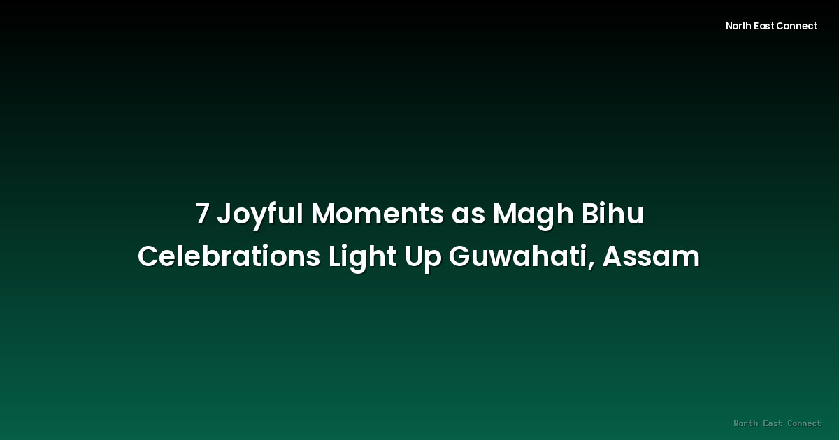 7 Joyful Moments as Magh Bihu Celebrations Light Up Guwahati, Assam