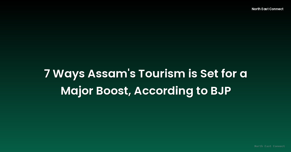 7 Ways Assam's Tourism is Set for a Major Boost, According to BJP