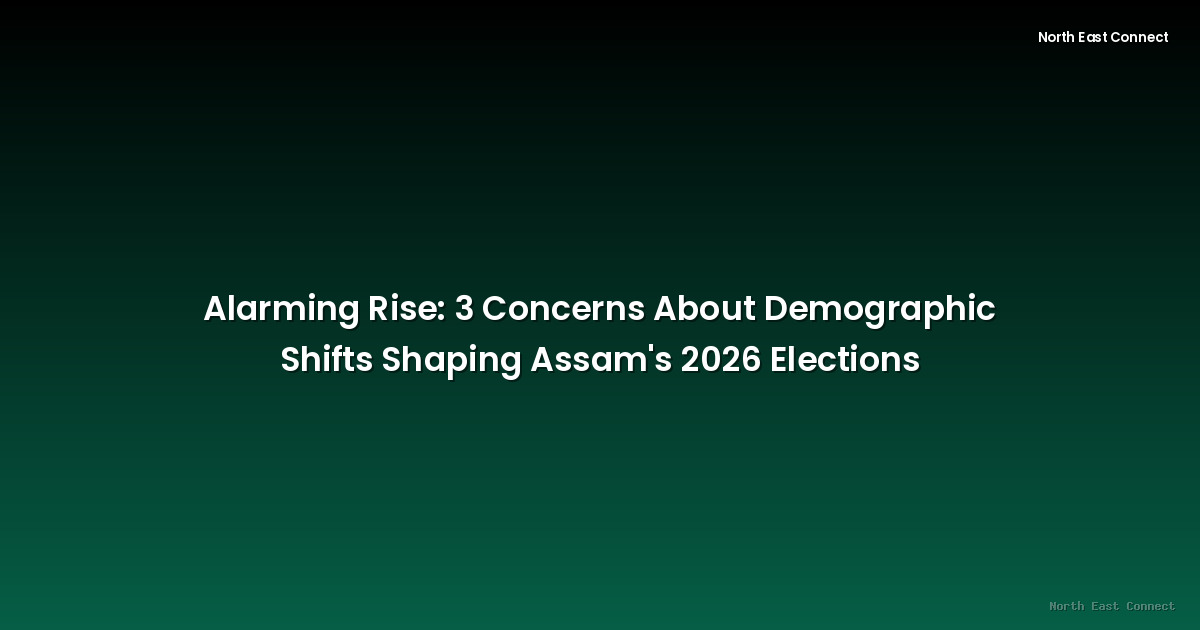 Alarming Rise: 3 Concerns About Demographic Shifts Shaping Assam's 2026 Elections