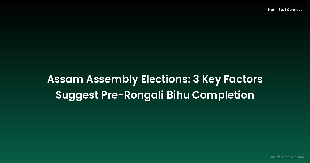Assam Assembly Elections: 3 Key Factors Suggest Pre-Rongali Bihu Completion