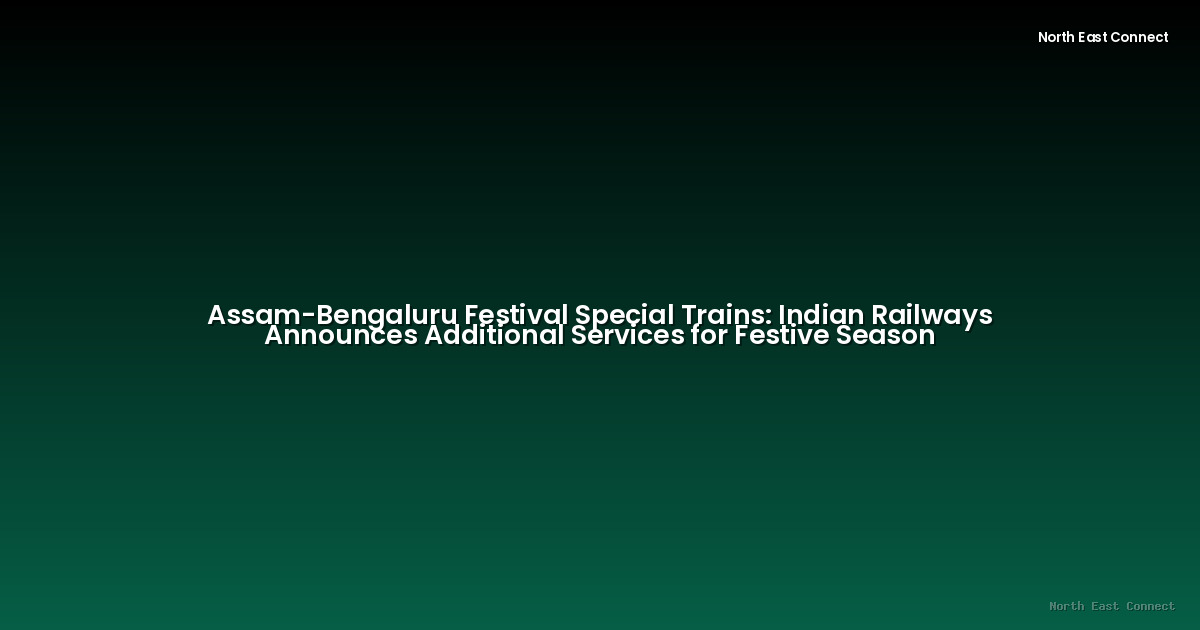 Assam-Bengaluru Festival Special Trains: Indian Railways Announces Additional Services for Festive Season