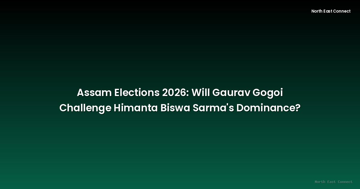 Assam Elections 2026: Will Gaurav Gogoi Challenge Himanta Biswa Sarma's Dominance?