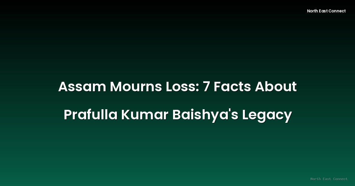 Assam Mourns Loss: 7 Facts About Prafulla Kumar Baishya's Legacy