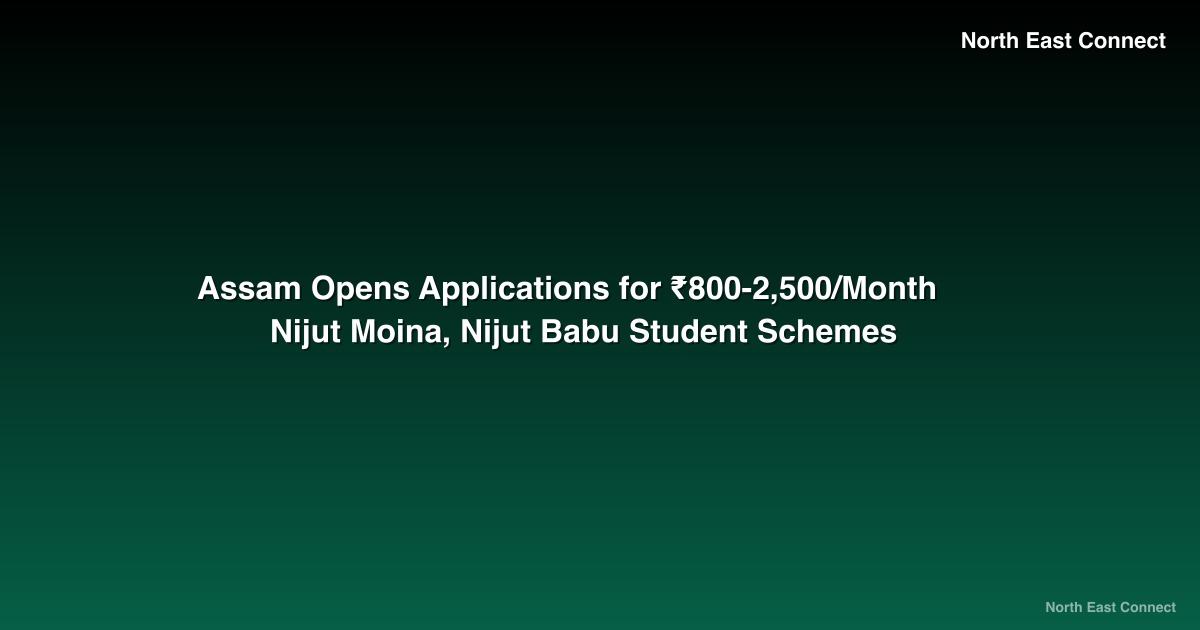 Assam Opens Applications for ₹800-2,500/Month Nijut Moina, Nijut Babu Student Schemes
