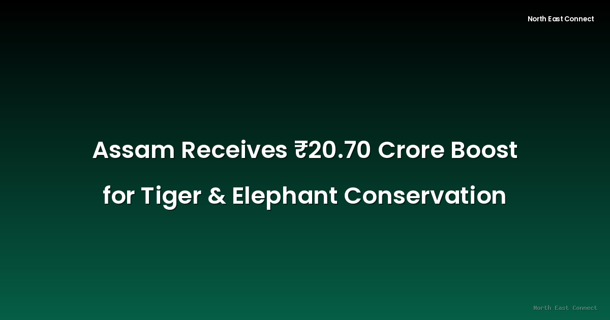 Assam Receives ₹20.70 Crore Boost for Tiger & Elephant Conservation