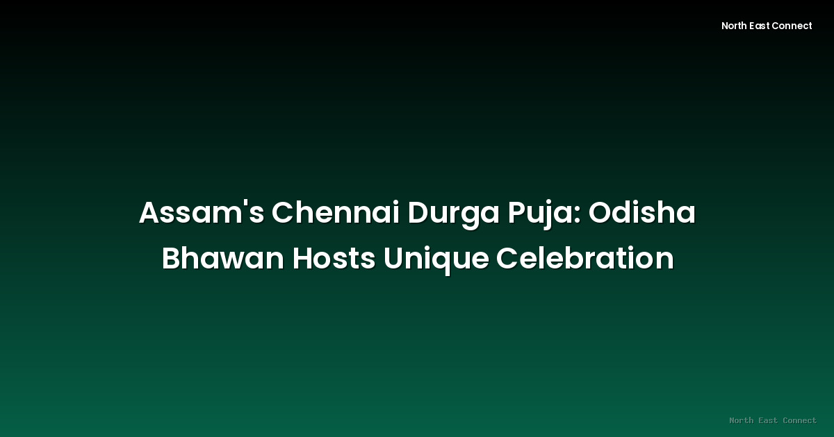 Assam's Chennai Durga Puja: Odisha Bhawan Hosts Unique Celebration