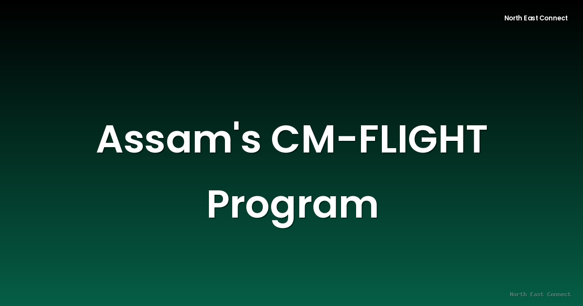 Assam's CM-FLIGHT Program