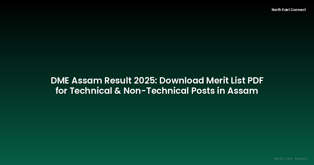 DME Assam Result 2025: Download Merit List PDF for Technical & Non-Technical Posts in Assam