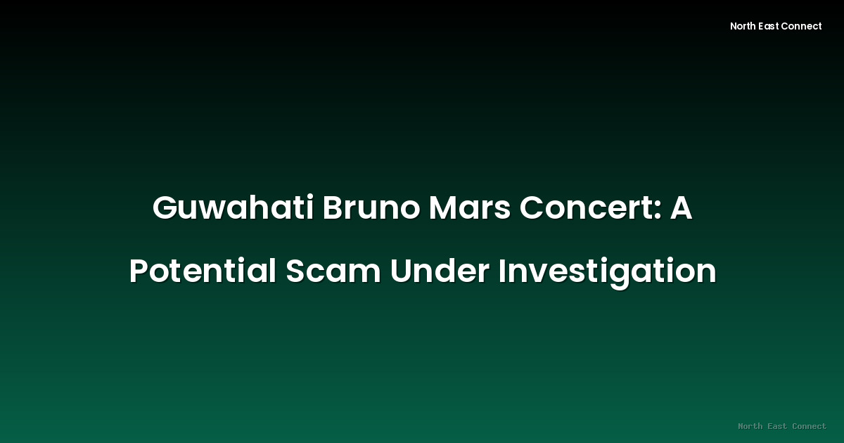 Guwahati Bruno Mars Concert: A Potential Scam Under Investigation