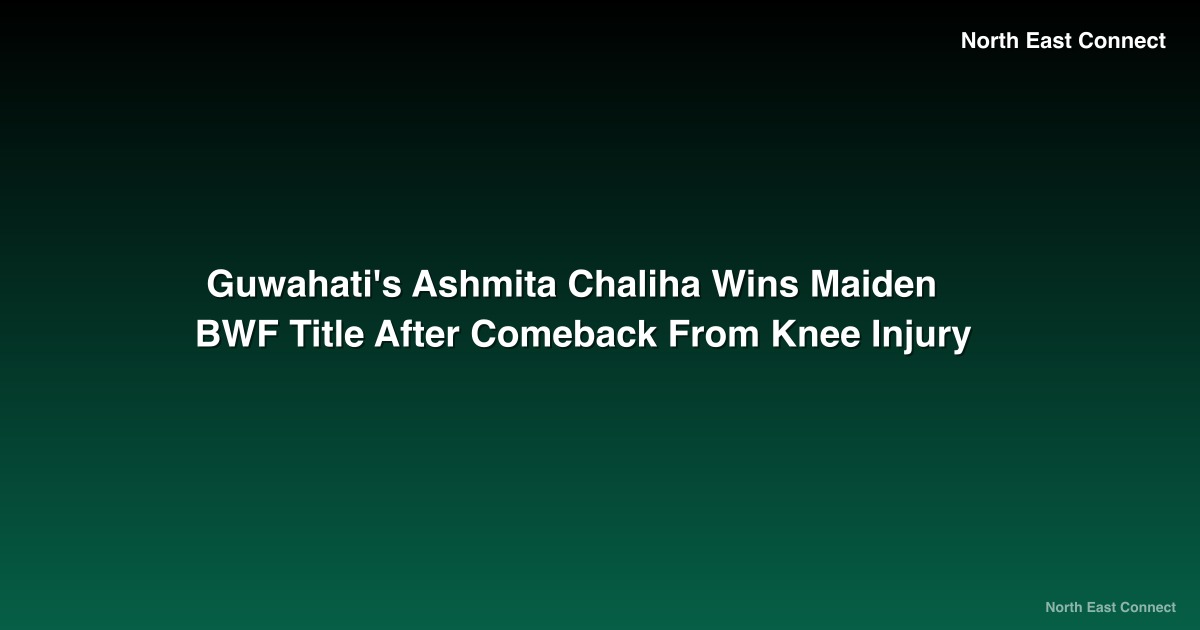 Guwahati's Ashmita Chaliha Wins Maiden BWF Title After Comeback From Knee Injury