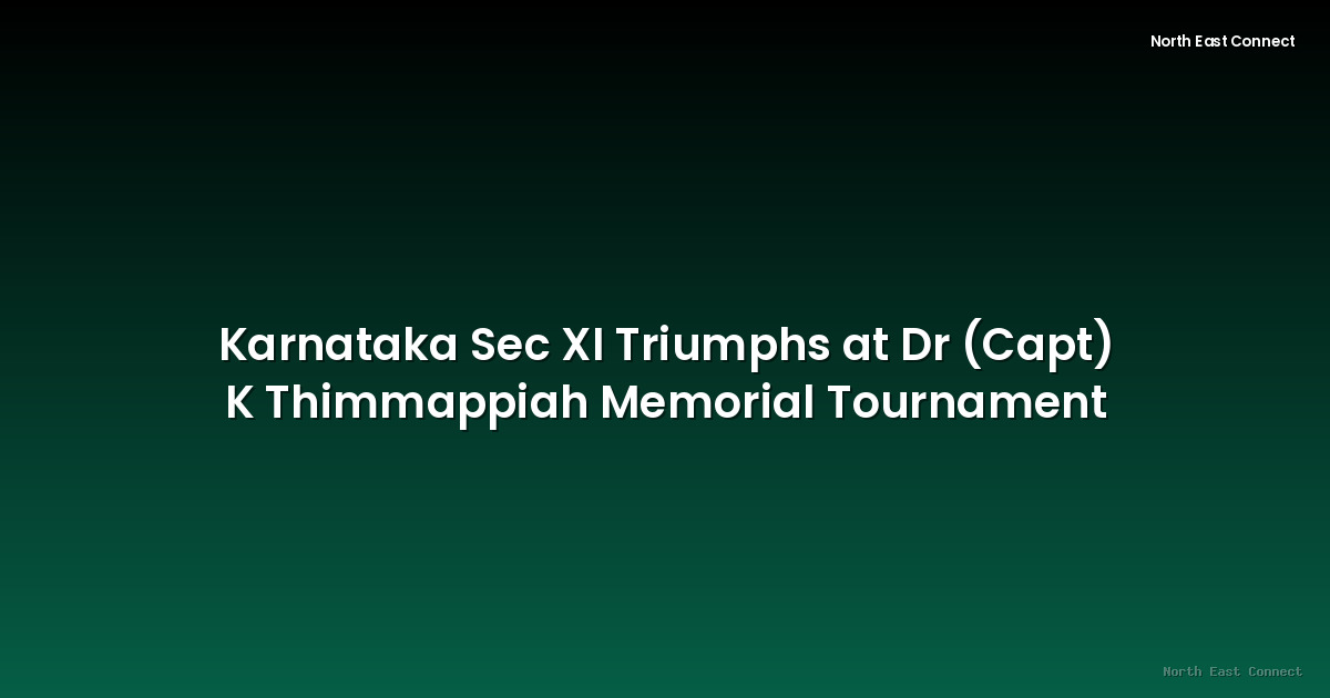 Karnataka Sec XI Triumphs at Dr (Capt) K Thimmappiah Memorial Tournament
