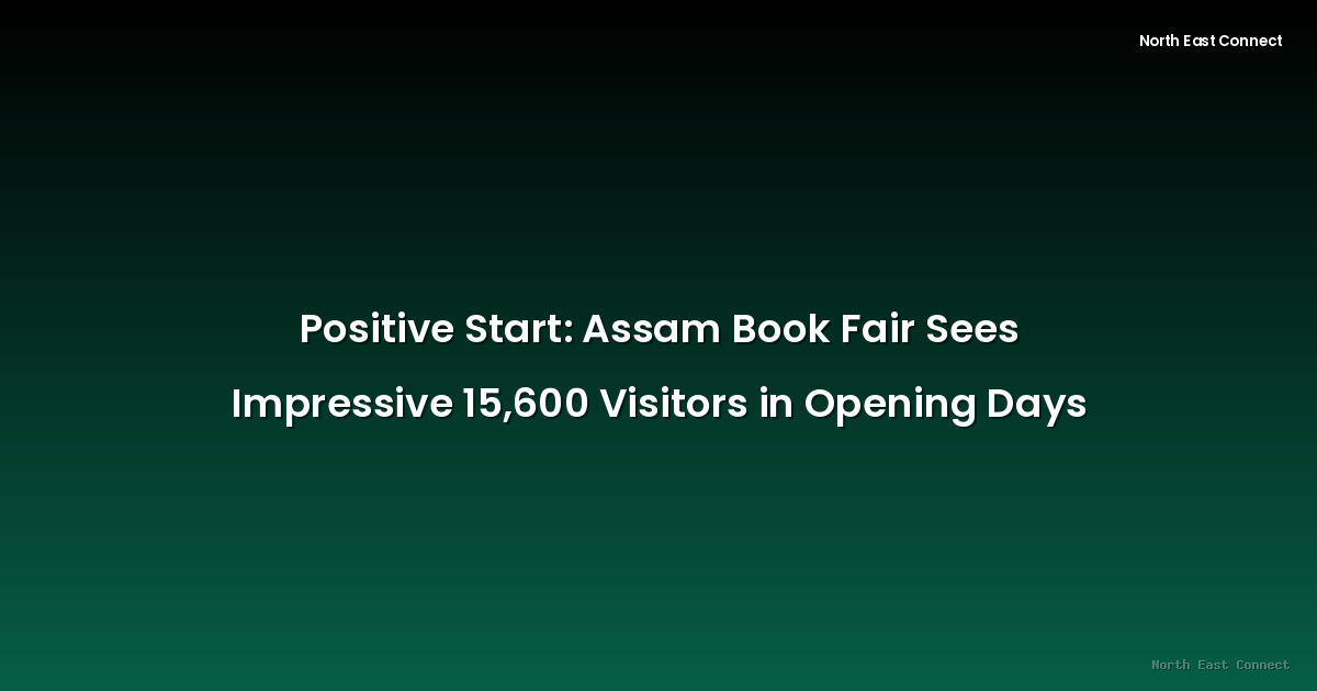 Positive Start: Assam Book Fair Sees Impressive 15,600 Visitors in Opening Days