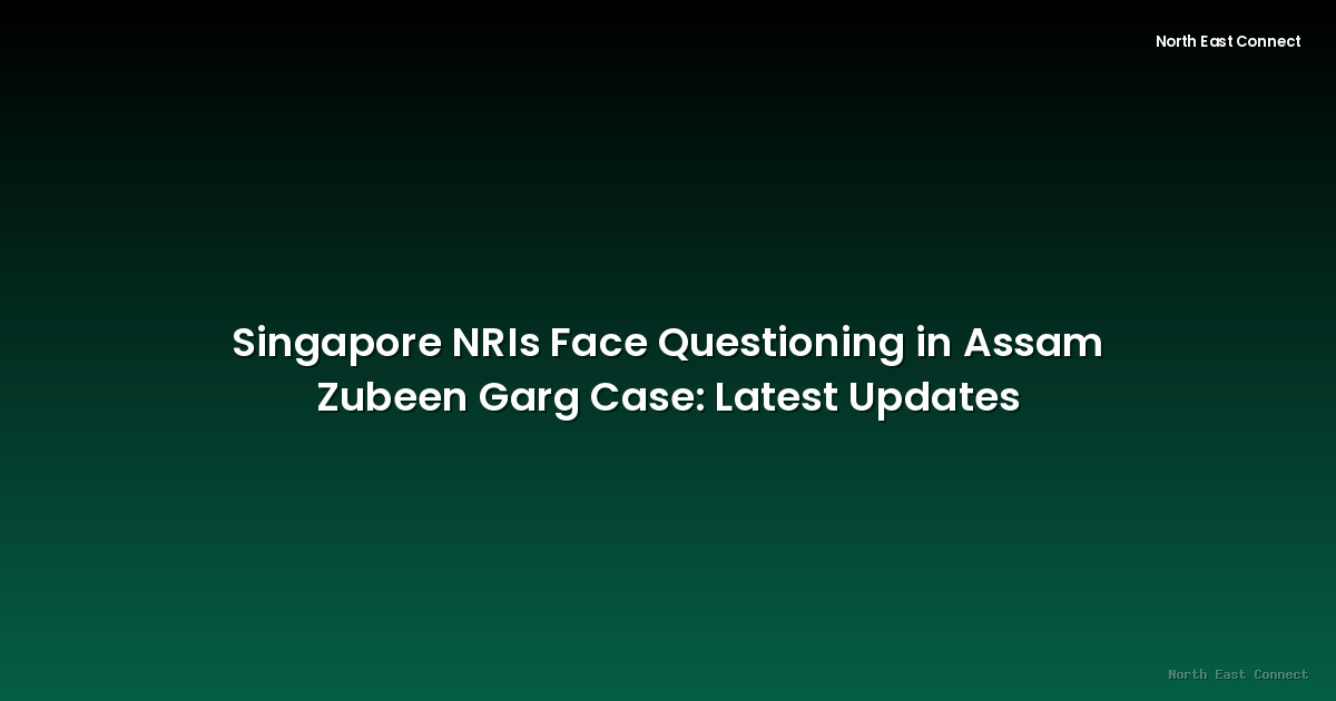 Singapore NRIs Face Questioning in Assam Zubeen Garg Case: Latest Updates