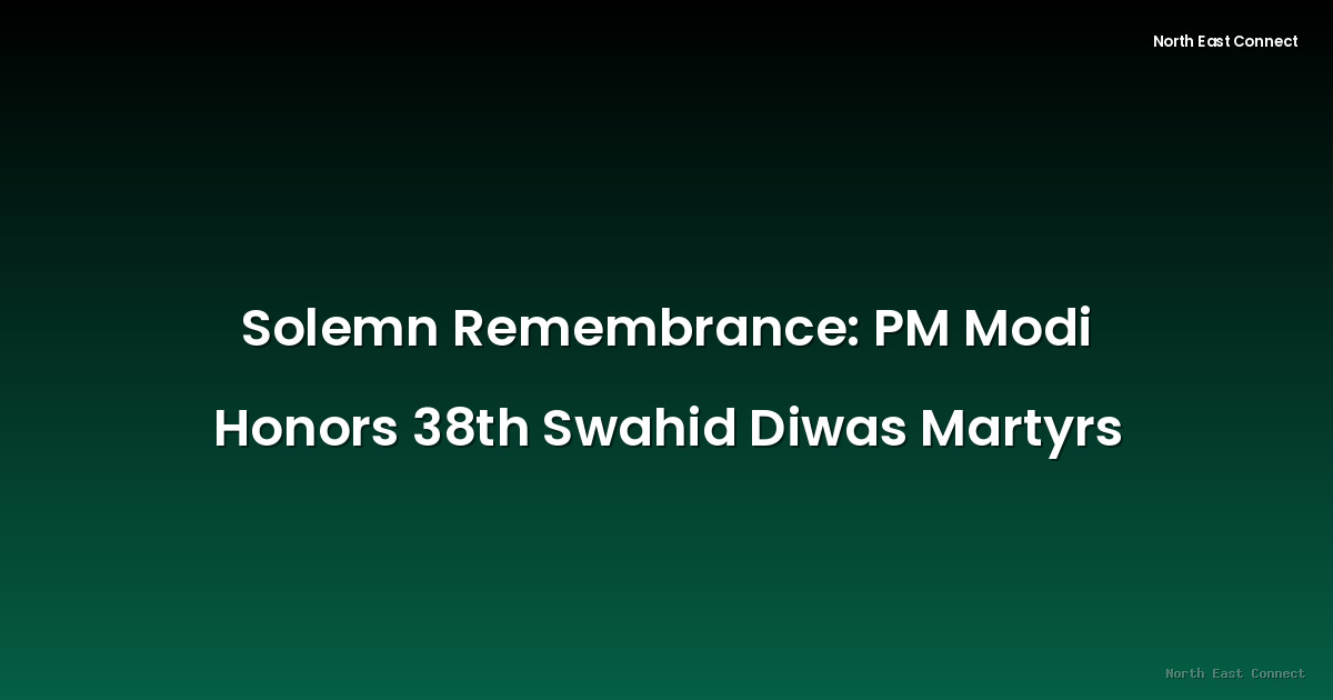 Solemn Remembrance: PM Modi Honors 38th Swahid Diwas Martyrs