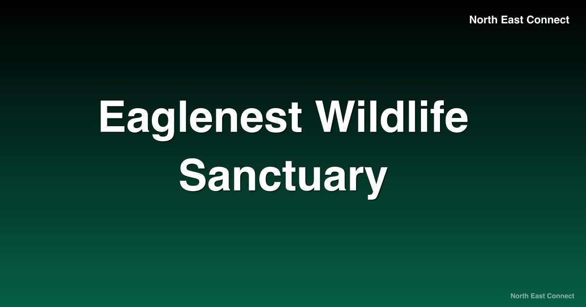 Eaglenest Wildlife Sanctuary