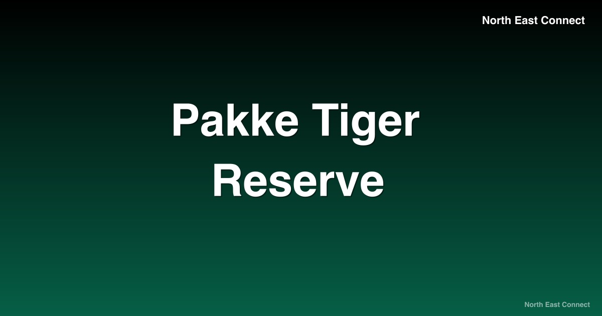 Pakke Tiger Reserve